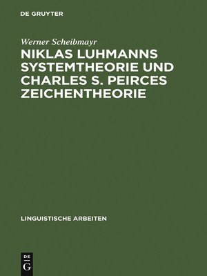 cover image of Niklas Luhmanns Systemtheorie und Charles S. Peirces Zeichentheorie